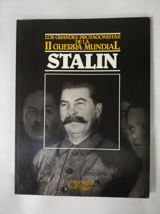 STALIN - LOS GRANDES PROTAGONISTAS DE LA II GUERRA MUNDIAL