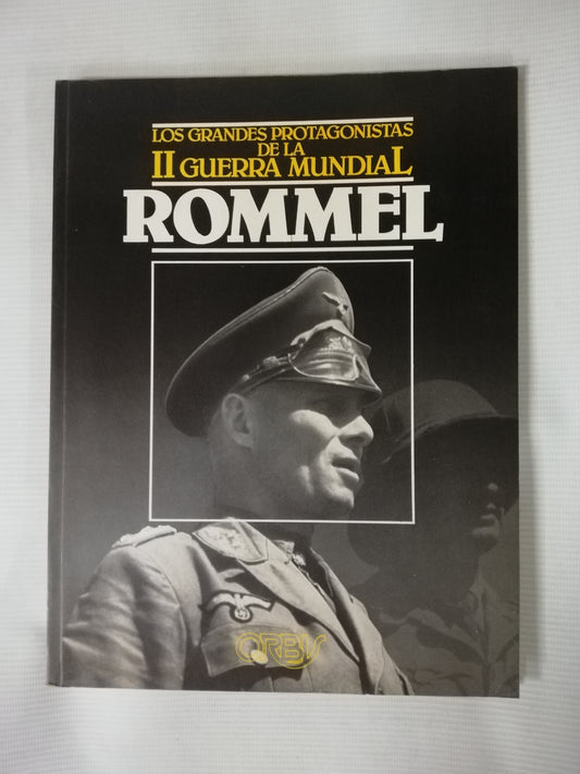 ROMMEL - LOS GRANDES PROTAGONISTAS DE LA II GUERRA MUNDIAL