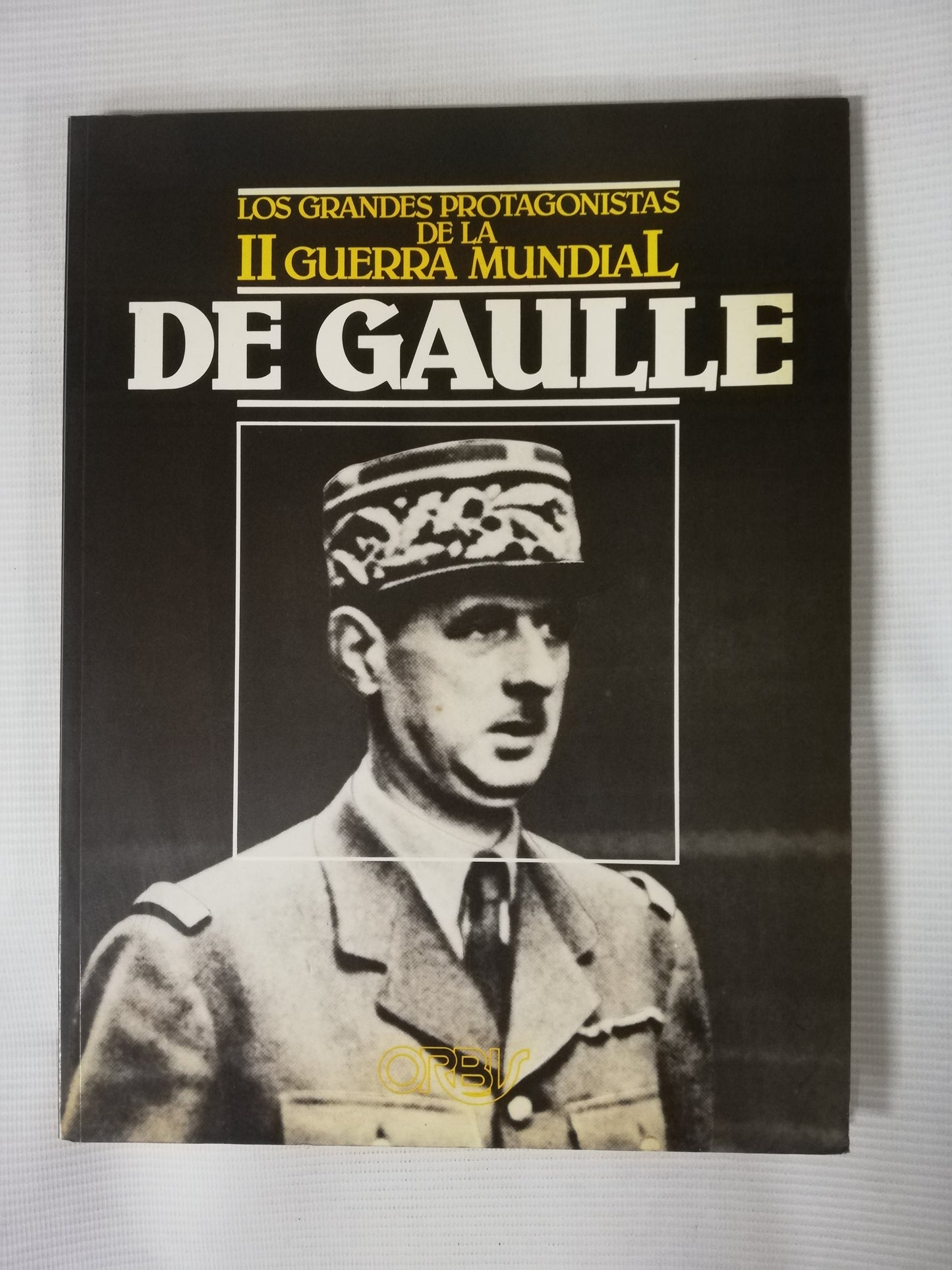 DE GAULLE - LOS GRANDES PROTAGONISTAS DE LA II GUERRA MUNDIAL