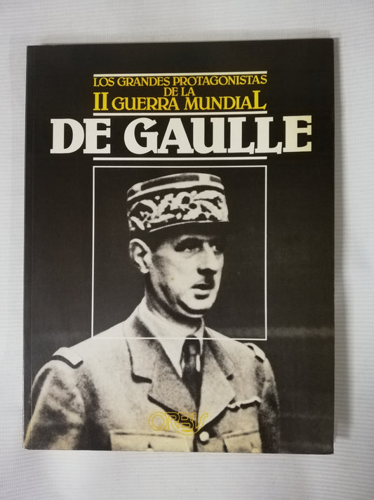 DE GAULLE - LOS GRANDES PROTAGONISTAS DE LA II GUERRA MUNDIAL