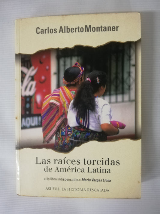 LAS RAICES TORCIDAS DE AMÉRICA LATINA - CARLOS ALBERTO MONTANER
