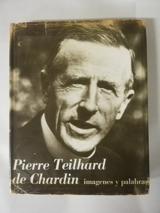 PIERRE TEILHARD DE CHARDIN - IMÁGENES Y PALABRAS