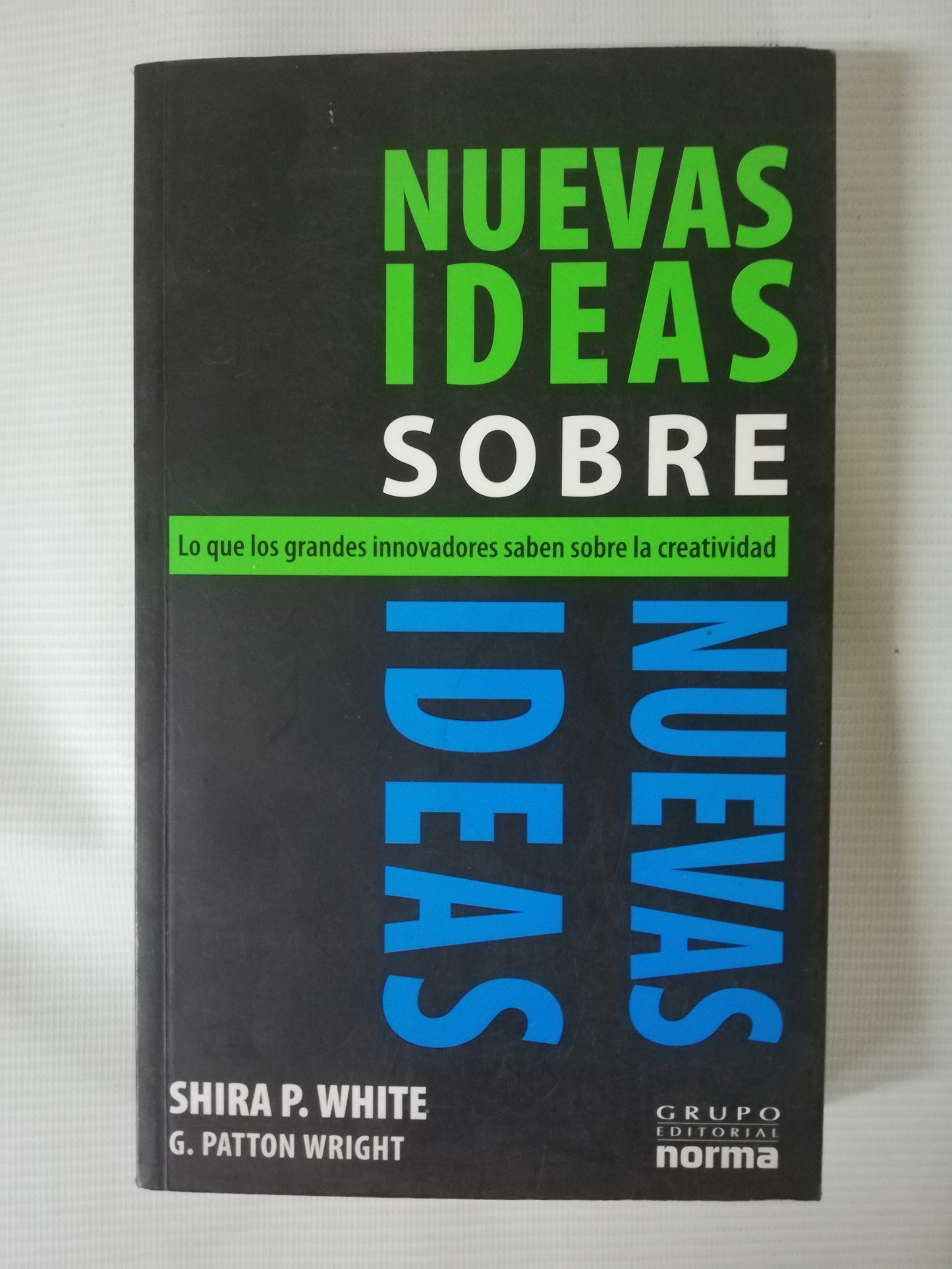 NUEVAS IDEAS SOBRE NUEVAS IDEAS - SHIRA P. WHITE / G. PATTON WRIGHT