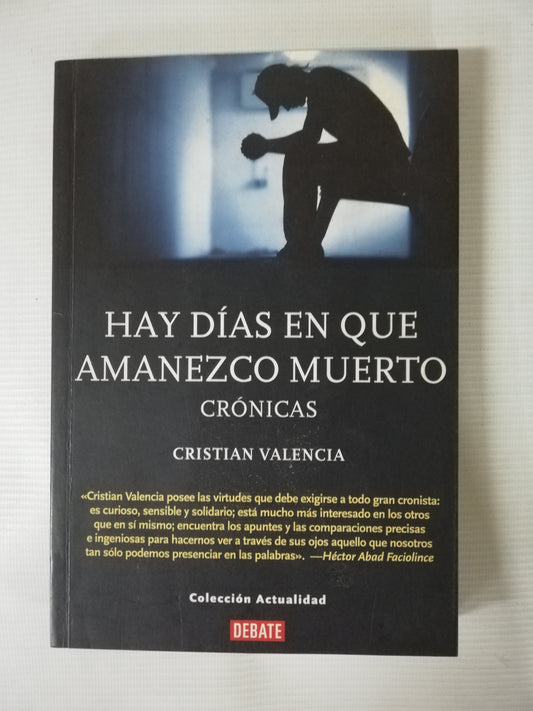 HAY DÍAS EN QUE AMANEZCO MUERTO - CRISTIAN VALENCIA