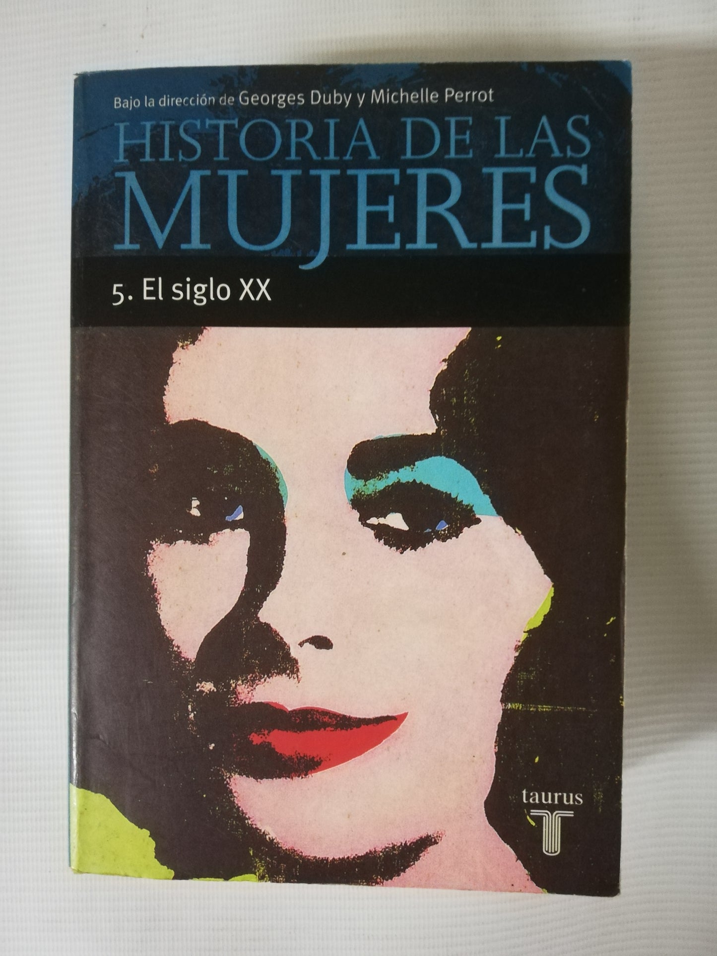 HISTORIA DE LAS MUJERES - 5. SIGLO XX - GEORGES DUBY / MICHELLE PERROT
