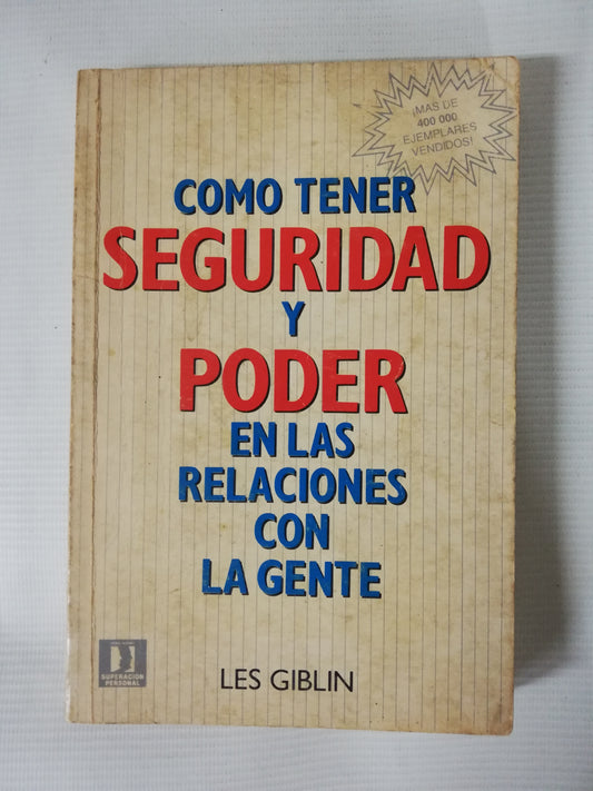 COMO TENER SEGURIDAD Y PODER EN LAS RELACIONES CON LA GENTE - LES GIBLIN