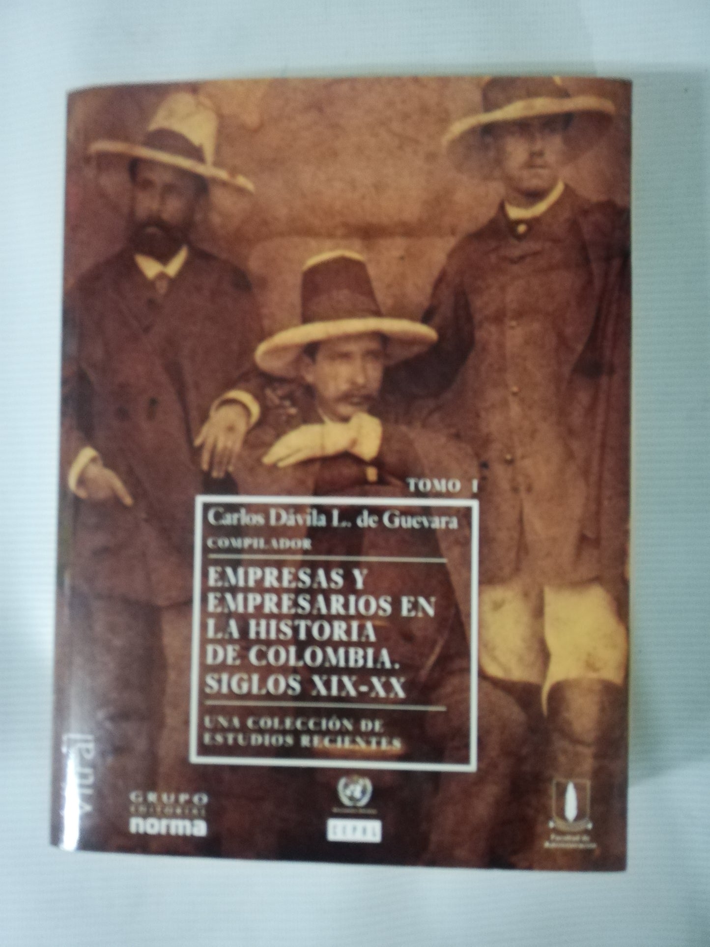 EMPRESAS Y EMPRESARIOS EN LA HISTORIA DE COLOMBIA SIGLO XIX-XX - CARLOS DAVILA - 2 TOMOS / L. DE GUEVARA