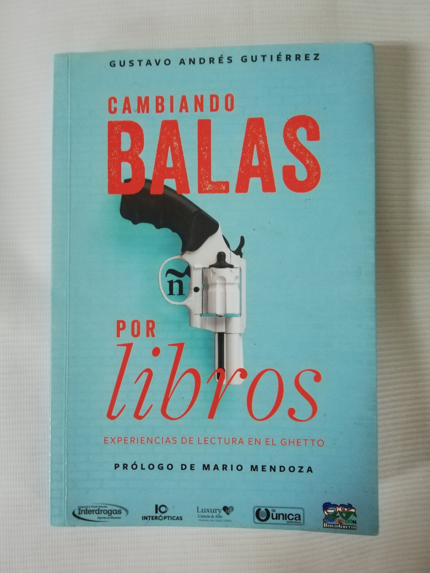 CAMBIANDO BALAS POR LIBROS: EXPERIENCIAS DE LECTURAS EN EL GHETTO - GUSTAVO ANDRES GUTIERREZ