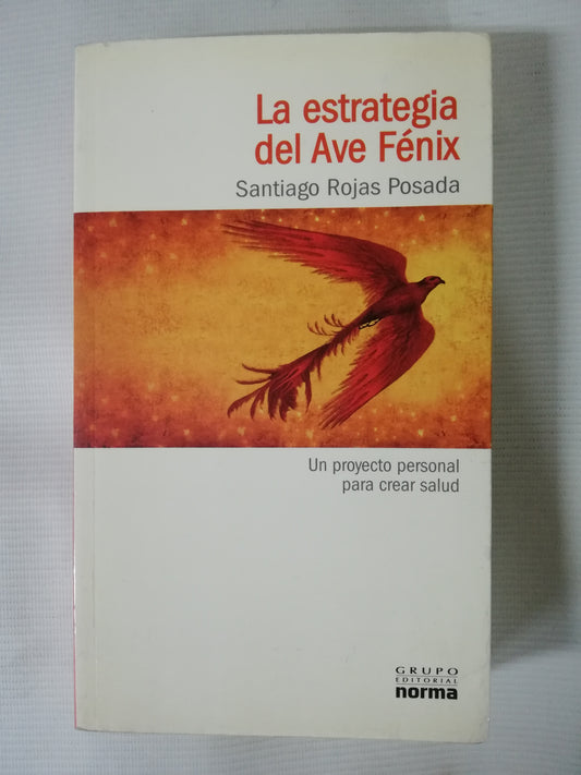 LA ESTRATEGIA DEL AVE FENIX - SANTIAGO ROJAS POSADA
