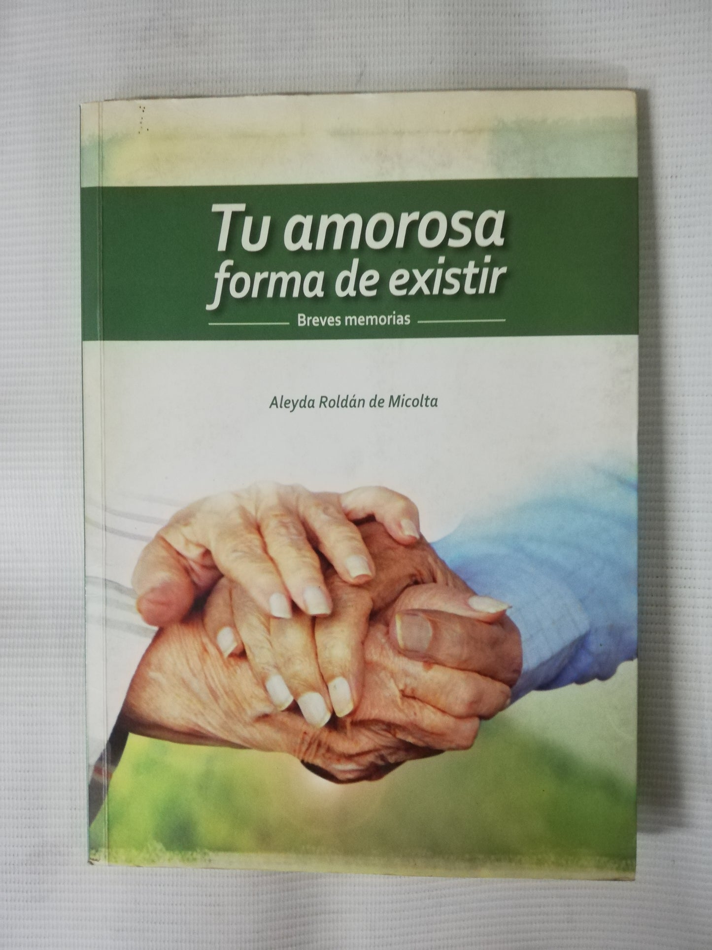TU AMOROSA FORMA DE EXISTIR - ALEYDA ROLDÁN DE MICOLTA