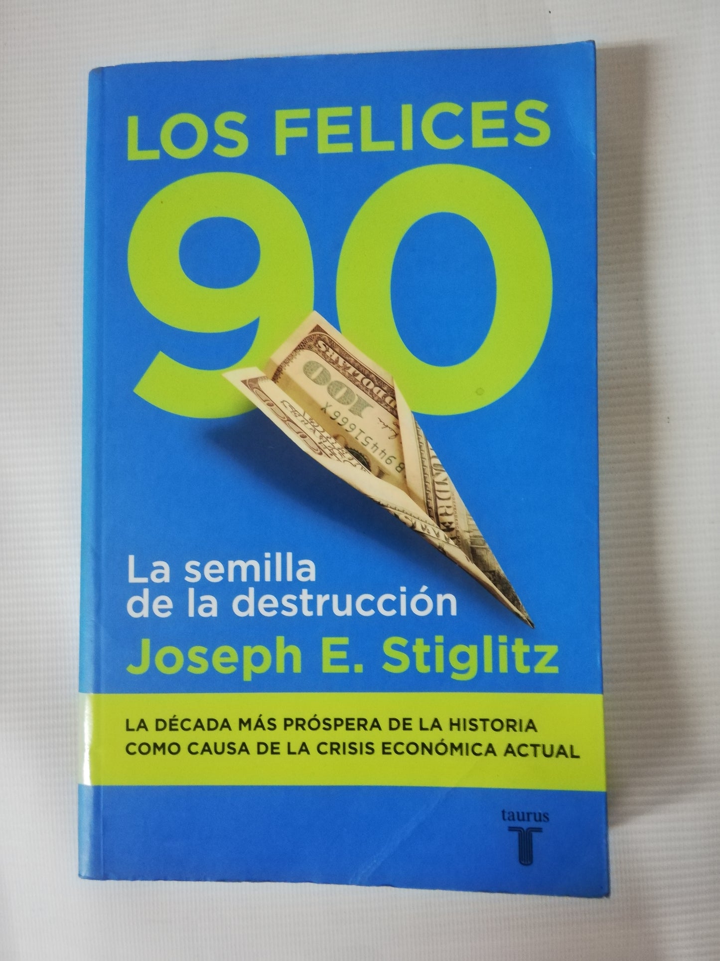 LOS FELICES 90 - JOSEPH E. STIGLITZ