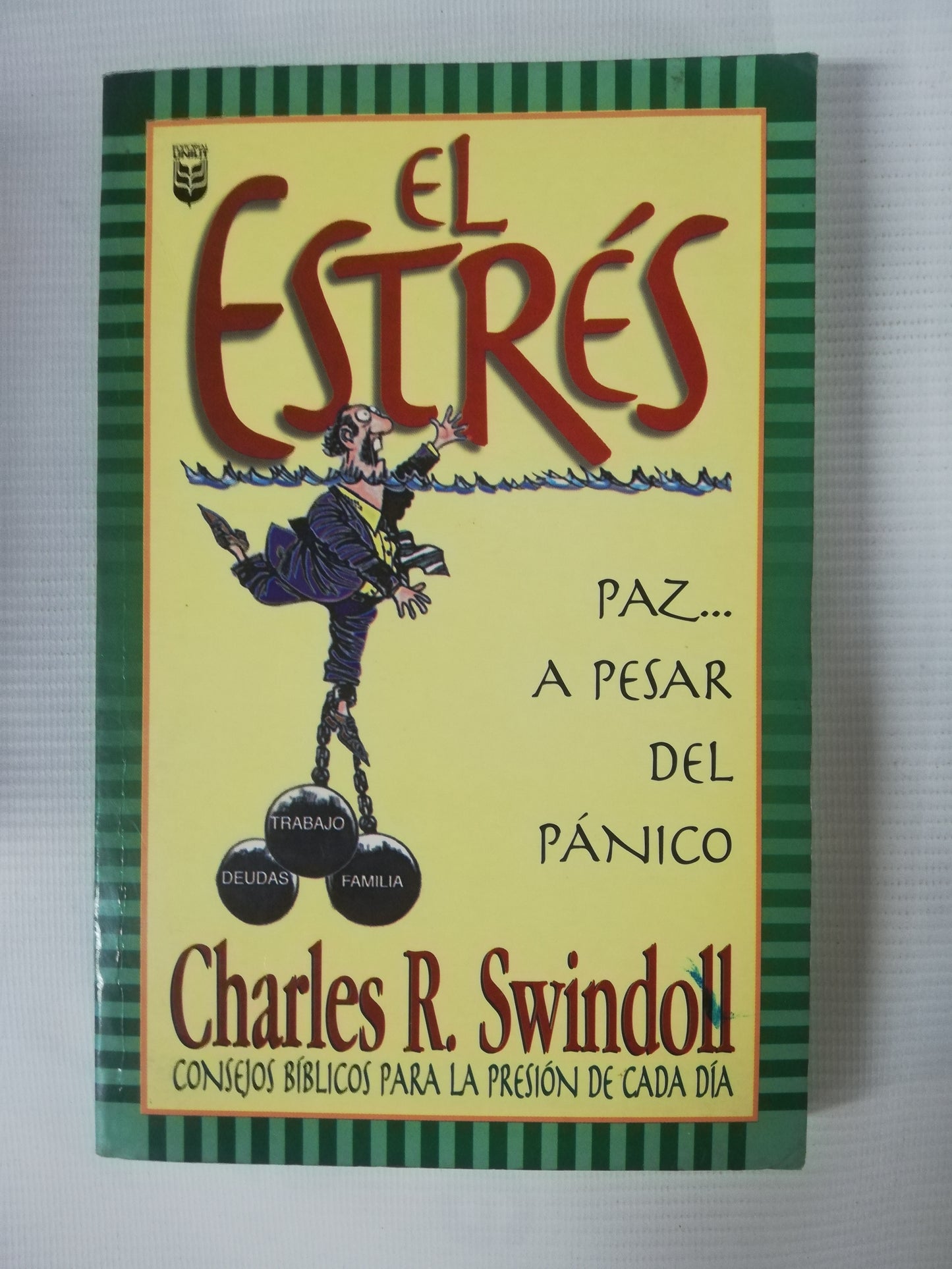 EL ESTRÉS: PAZ A PESAR DEL PÁNICO - CHARLES. S SWINDOLL