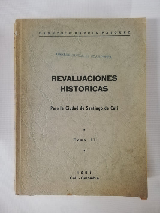 REVALUACIONES HISTÓRICAS: PARA LA CIUDAD DE SANTIAGO DE CALI TOMO II - DEMETRIO GRACIA VASQUEZ