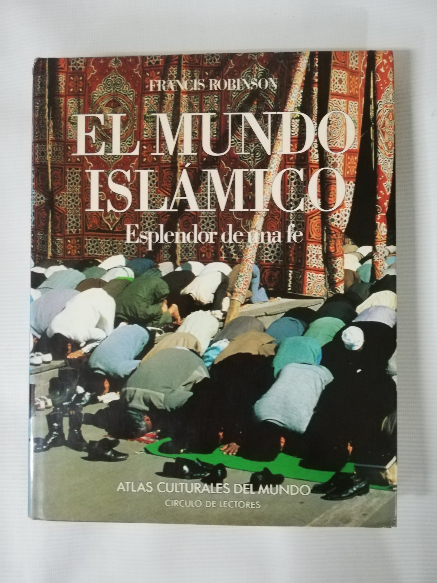 EL MUNDO ISLÁMICO: ESPLENDOR DE UNA FÉ - FRANCIS ROBINSON