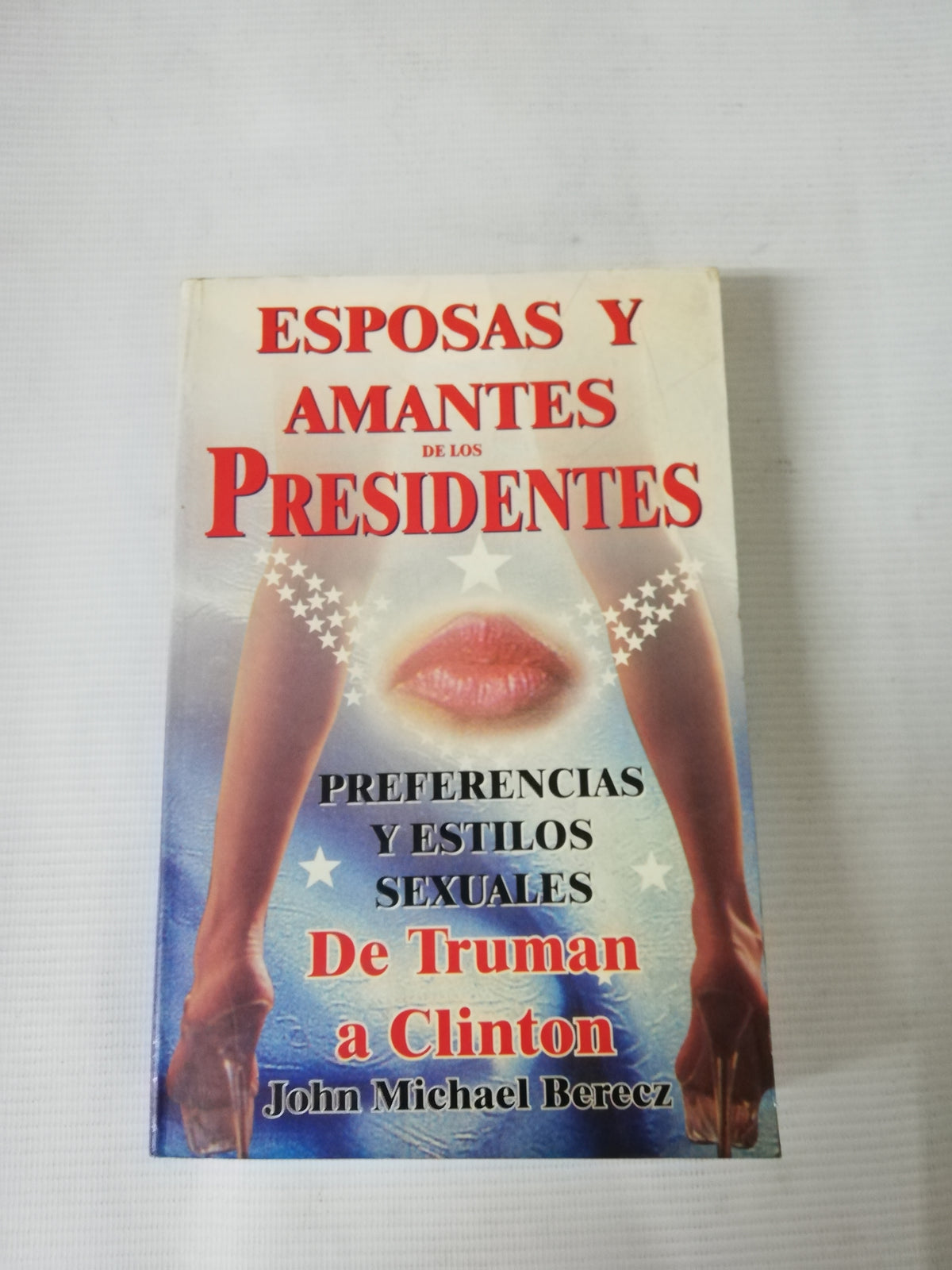 ESPOSA Y AMANTE DE LOS PRESIDENTES - JOHN MICHAEL BERECZ