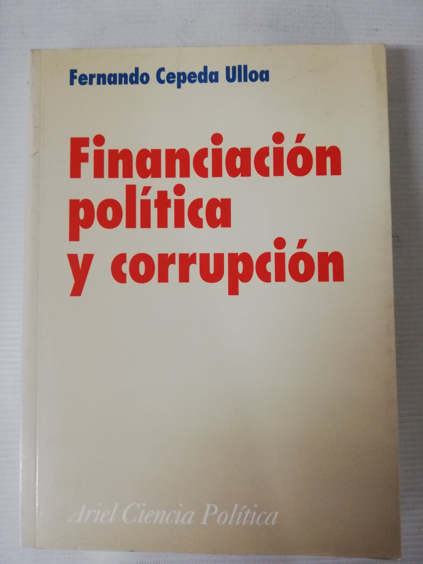 FINANCIACION POLITICA Y CORRUPCION - FERNANDO CEPEDA ULLOA