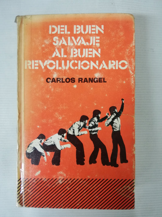 DEL BUEN SALVAJE AL BUEN REVOLUCIONARIO - CARLOS RANGEL