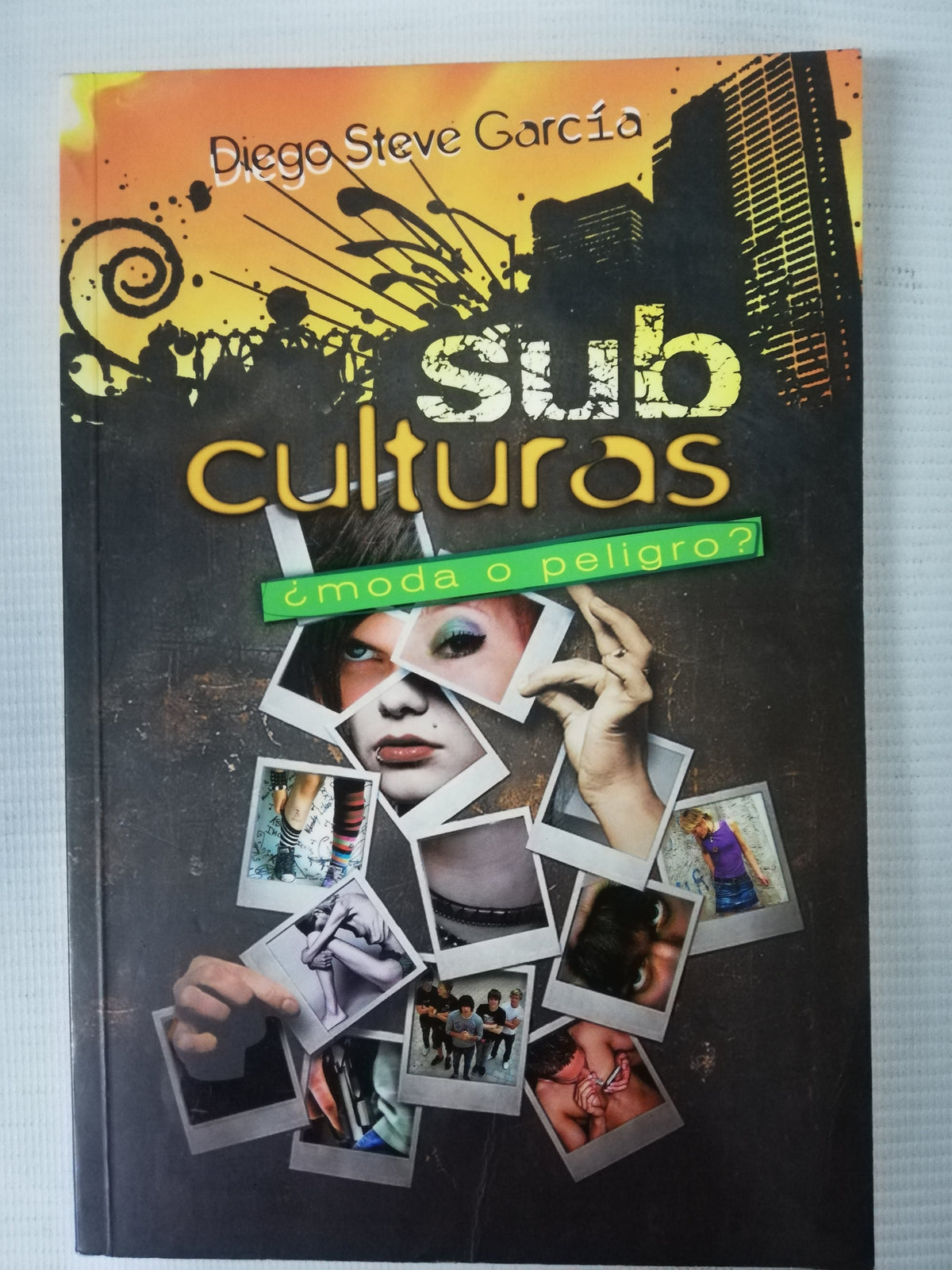 SUB CULTURA MODA O PELIGRO - DIEGO STEVE GARCIA
