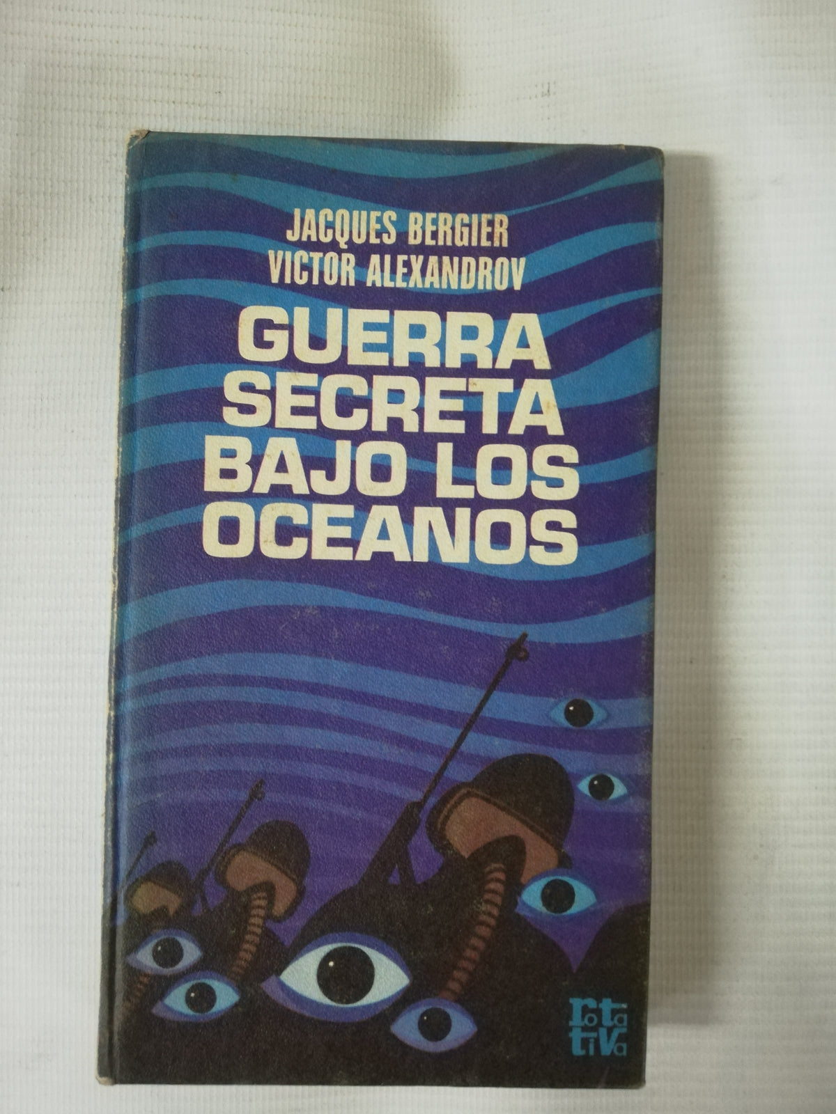 GUERRA SECRETA BAJO LOS OCEANOS - JACQUES BERGIER  VICTOR ALEXANDROV