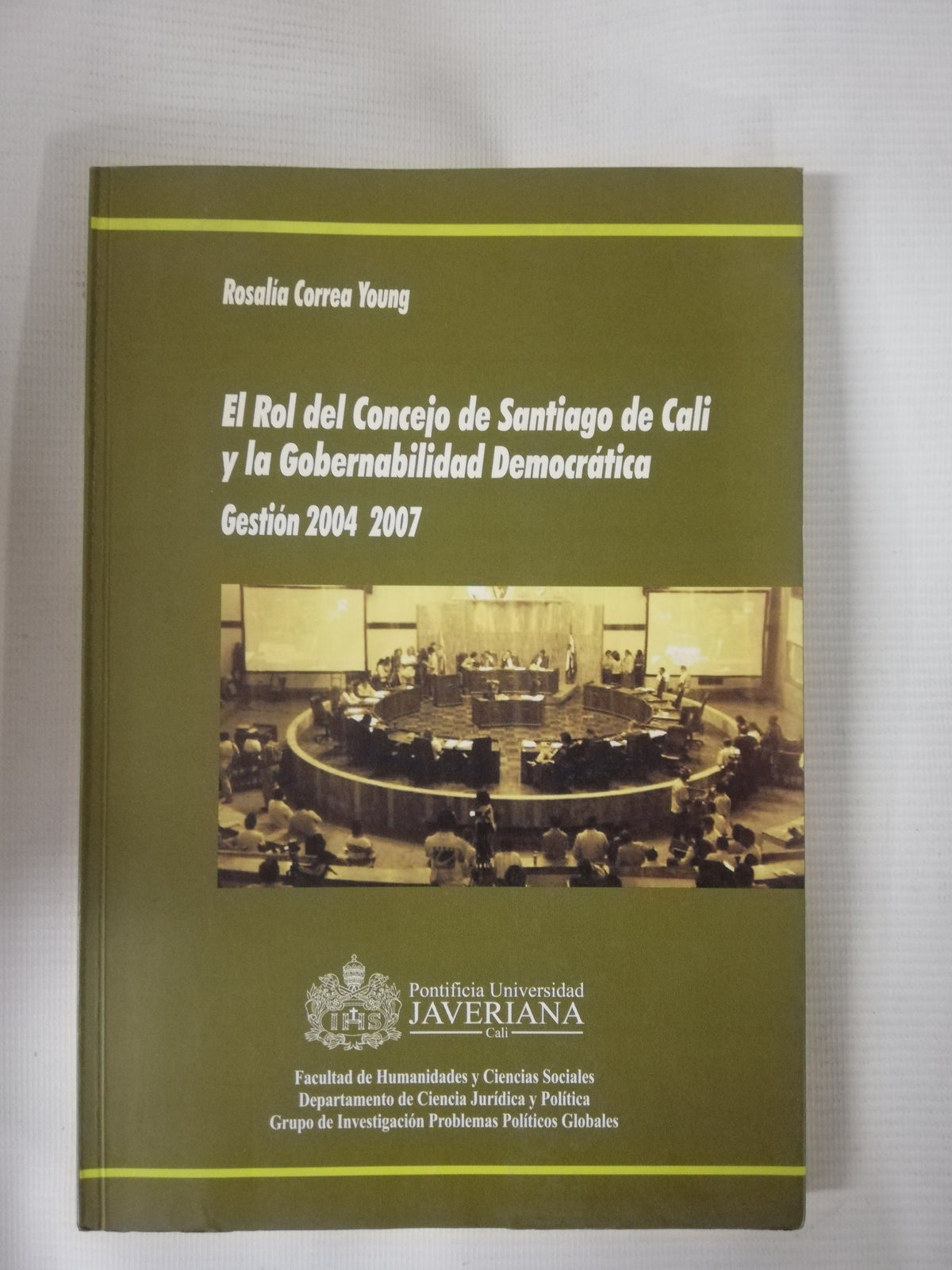 EL ROL DEL CONSEJO DE SANTIAGO DE CALI Y LA GOBERNABILIDAD DEMOGRATICA - ROSALIA CORREA YOUNG