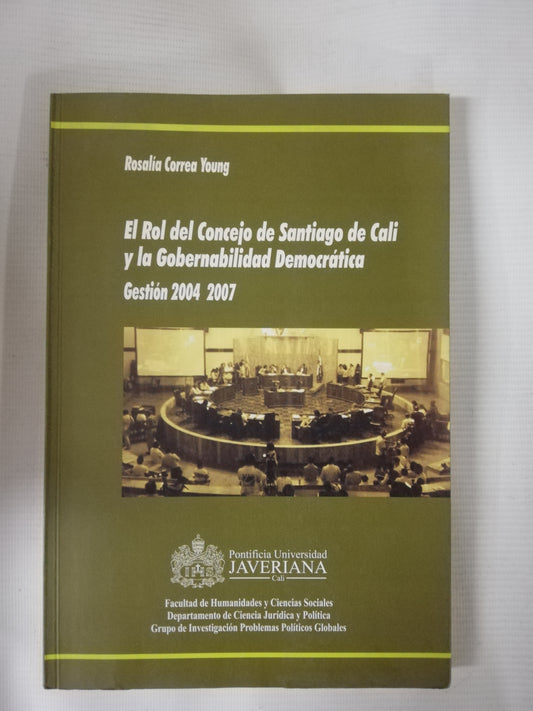EL ROL DEL CONSEJO DE SANTIAGO DE CALI Y LA GOBERNABILIDAD DEMOGRATICA - ROSALIA CORREA YOUNG