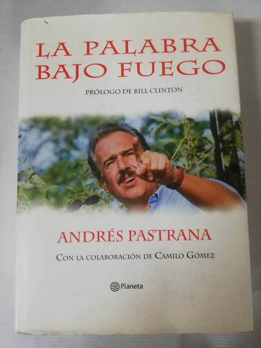 LA PALABRA BAJO FUEGO - ANDRES PASTRANA