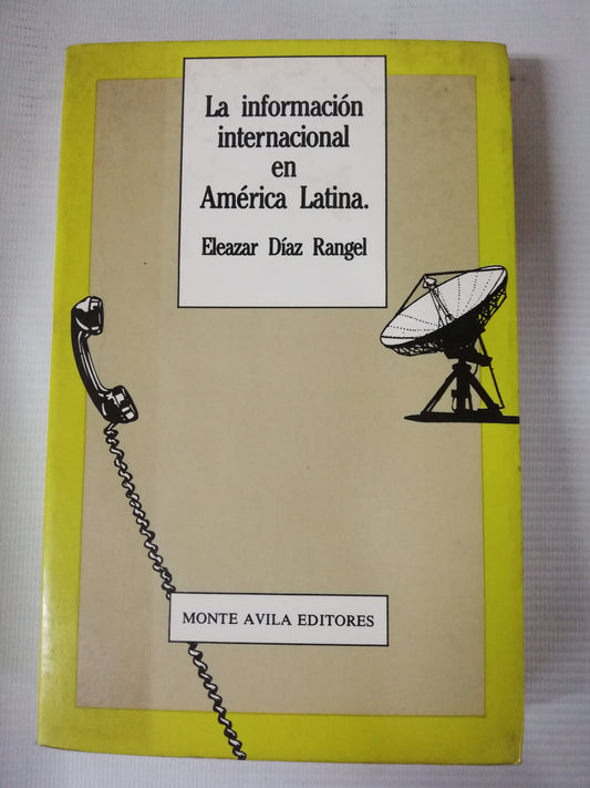 LA INFORMACION INTERNACIONAL EN AMERICA LATINA - ELEAZAR DIAZ RANGEL
