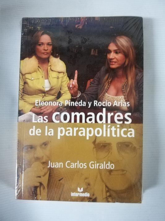 LAS COMADRES DE LA PARAPOLITICA - ELEONORA PINEDA Y ROCIO ARIAS