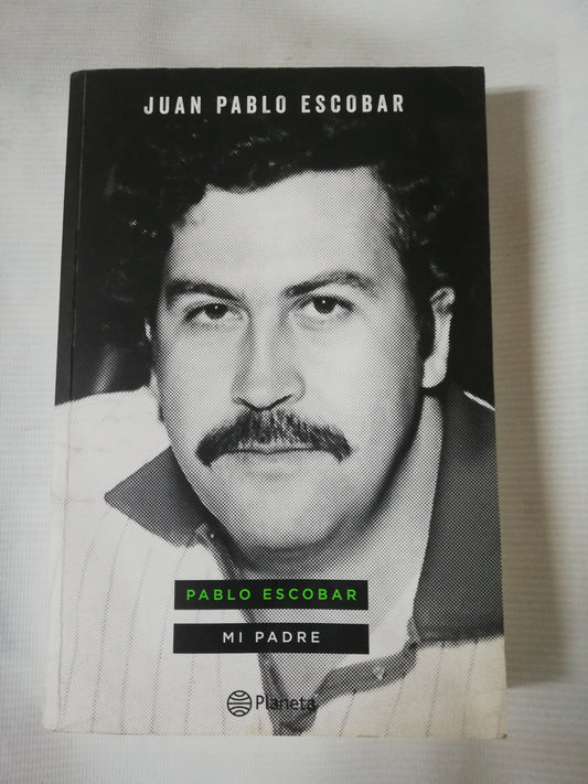PABLO ESCOBAR MI PADRE - JUAN PABLO ESCOBAR