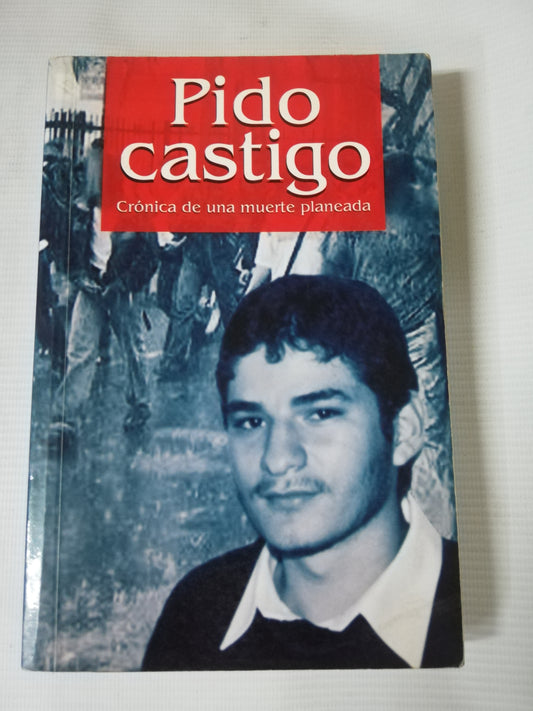 PIDO CASTIGO -  CRONICA DE UNA MUERTE PLANEADA