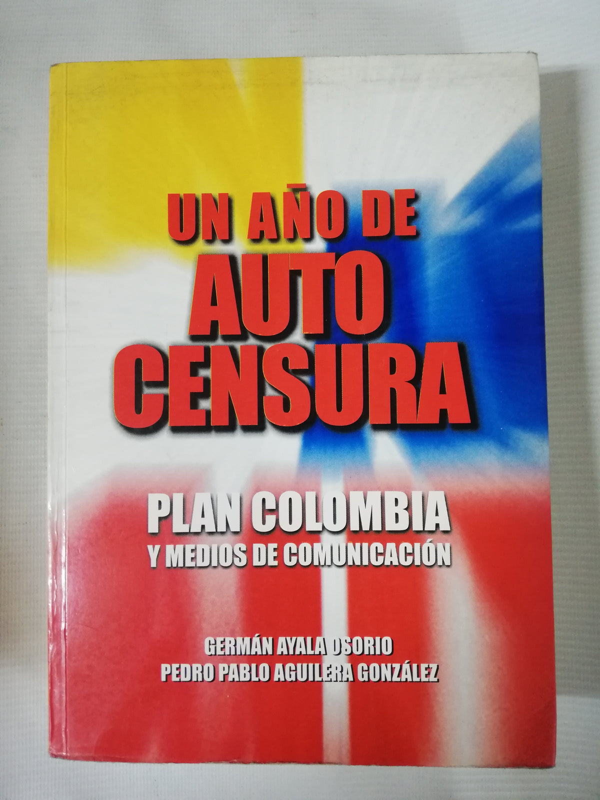 UN AÑO DE AUTO CENSURA - GENMAN AYALA OSORIO- PEDRO PABLO AGUILERA GONZALEZ