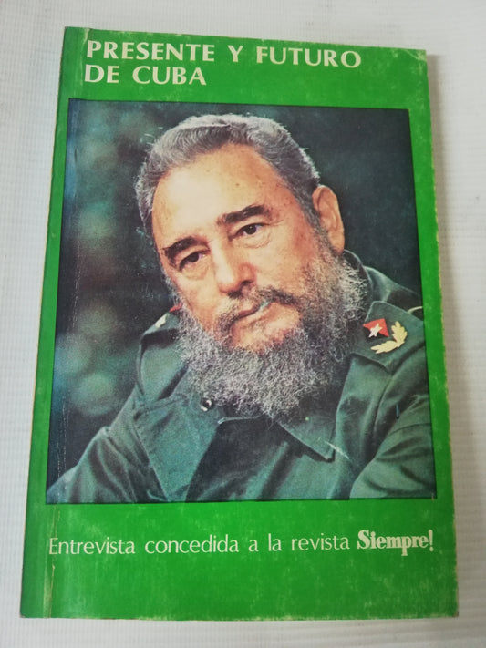 PRESENTE Y  FUTURO DE CUBA - ENTREVISTA CONCEDIDA A LA REVISTA SIEMPRE