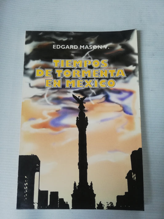 TIEMPOS DE TORMENTA EN MEXICO - EDGARD MASON V.