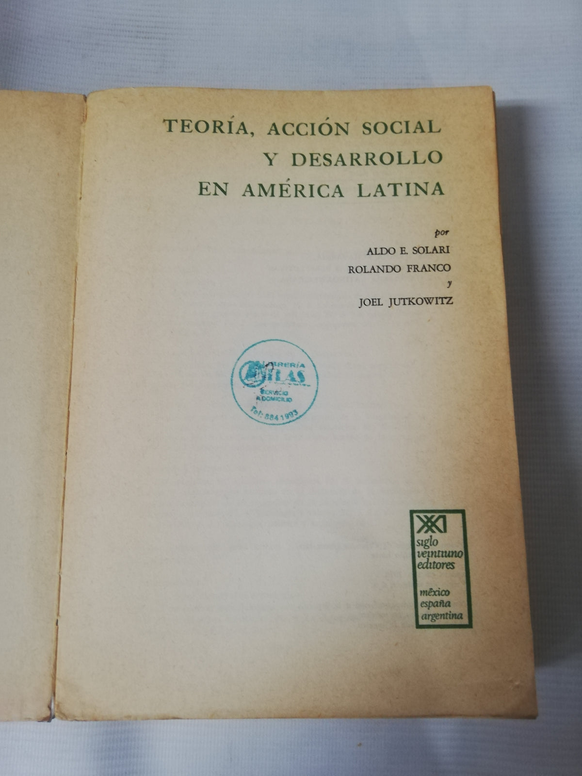 TEORIA, ACCION SOCIAL Y DESARROLLO EN AMERICA LATINA - ALDO E. SOLARI ROLANDO FRANCO Y JOEL JUTKOWITZ