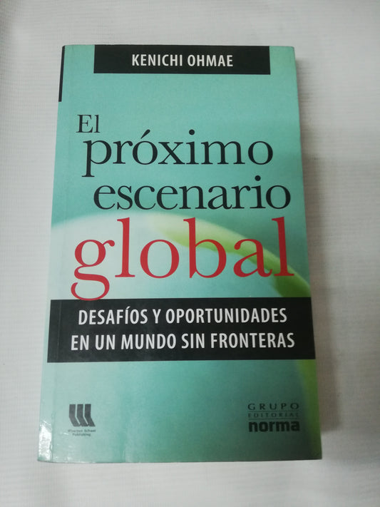 EL PROXIMO ESCENARIO GLOBAL - KENICHI OHMAE