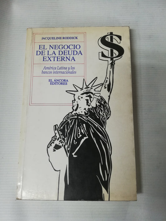 EL NEGOCIO DE LA DEUDA EXTERNA - JACQUELINE RODDICK