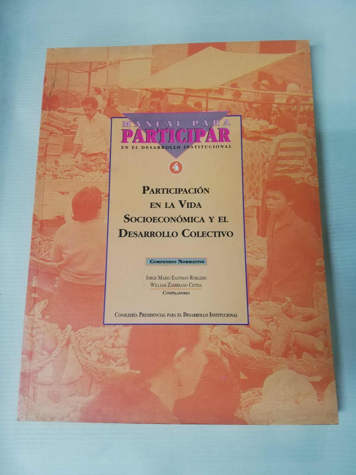 MANUAL PARA PARTICIPAR  EN EL DESARROLLO INSTITUCIONAL - JORGE MARIO EASTMAN ROBLEDO - WILLIAM ZAMBRANO CETINA