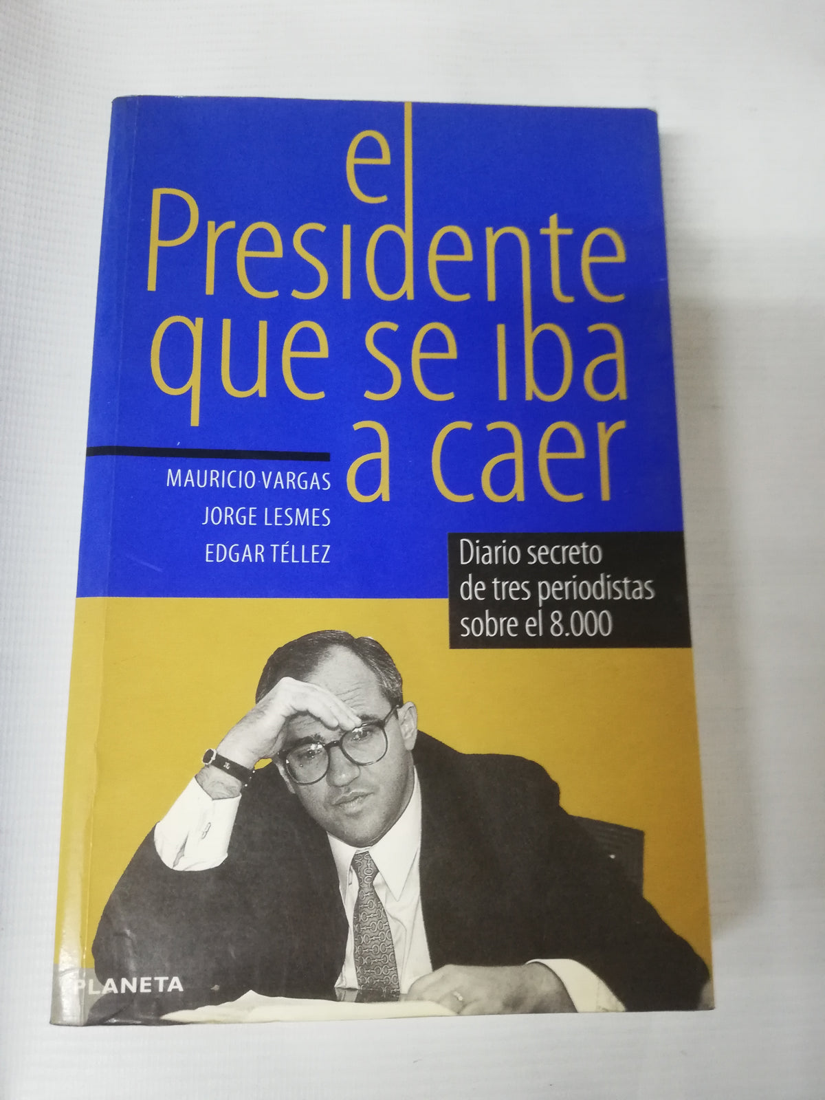 EL PRESIDENTE QUE SE IBA A CAER - AUTORES VARIOS
