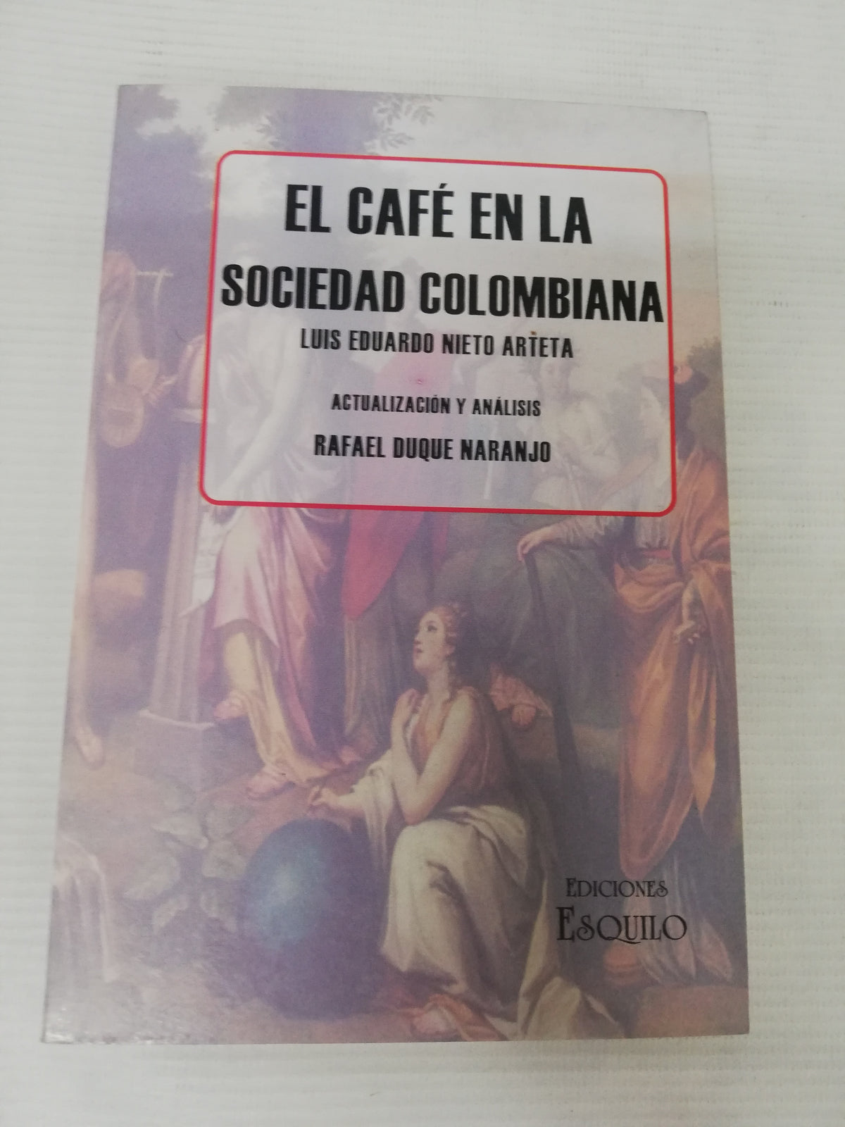 EL CAFE EN LA SOCIDAD COLOMBIANA - LUIS EDUARDO NIETO ARTETA