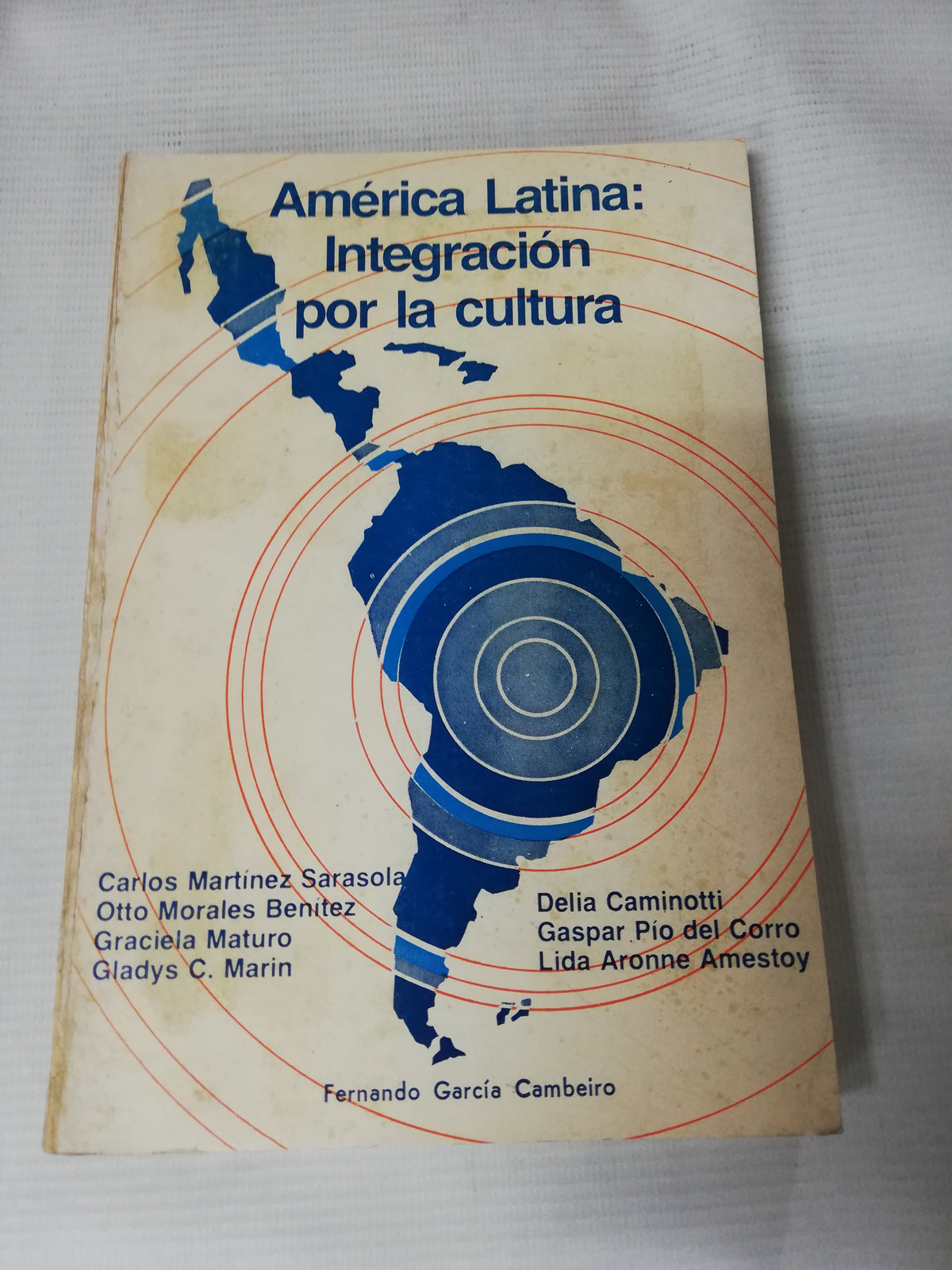 AMERICA LATINA: INTEGRACION POR LA CULTURA - AUTORES VARIOS