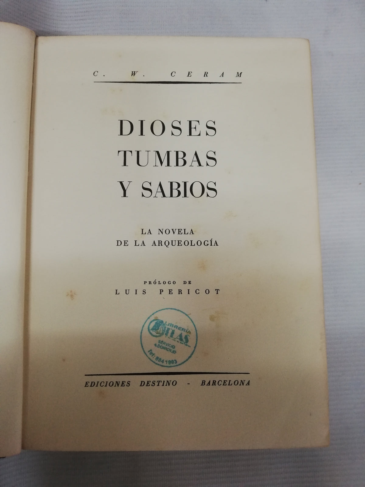 DIOSES TUMBAS Y SABIOS - C. W. CERAM  - LUIS PERICOT