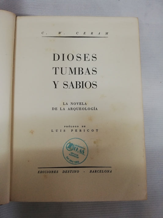 DIOSES TUMBAS Y SABIOS - C. W. CERAM  - LUIS PERICOT