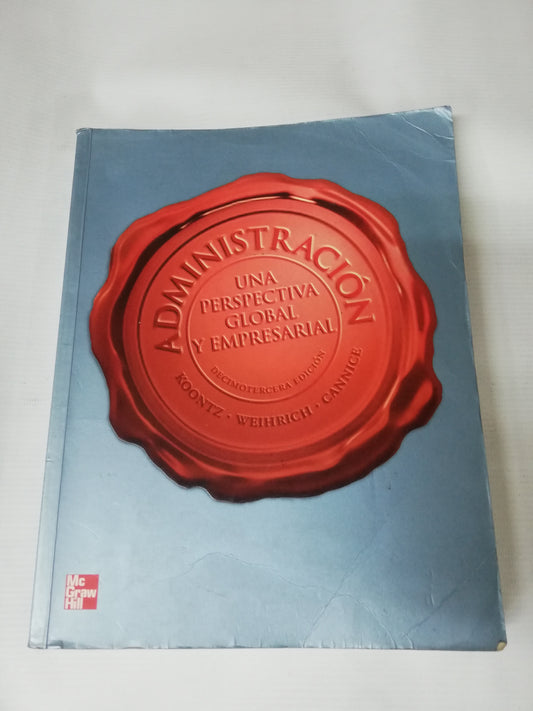 ADMINISTRACION UNA PERPECTIVA GLOBAL Y EMPRESARIAL - KOONTZ WEIHRICH. CANNICE