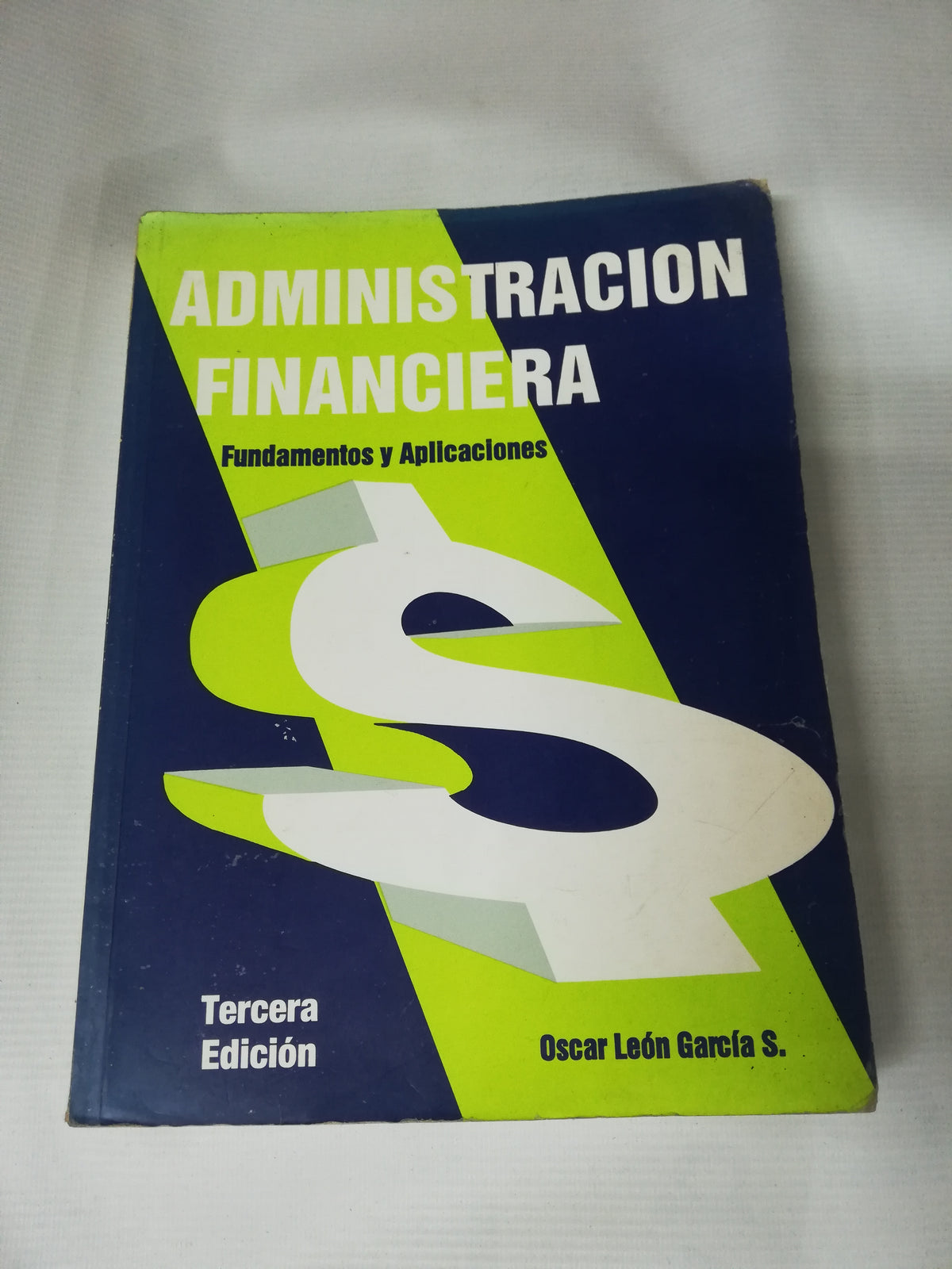 ADMINISTRACION FINACIERA - FUNDAMENTO Y APLICACIONES - OSCAR LEON GARCIA S.