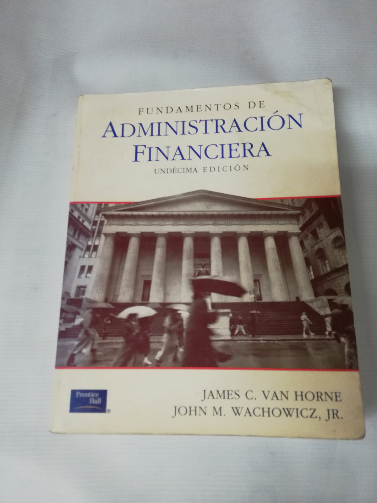 FUNDAMENTOS DE ADMINISTRACION FINACIERA- JAMES C. VAN HORNE JPHN M. WACHOWICZ