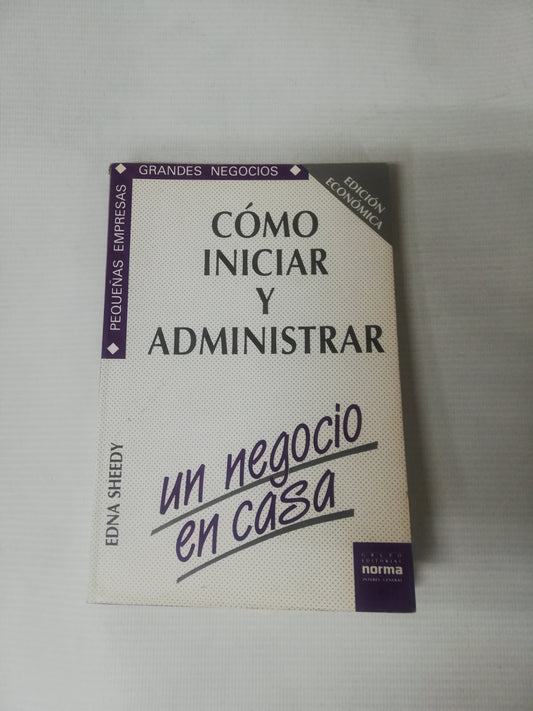 COMO INICIAR Y ADMINISTRAR UN NEGOCIO EN CASA - EDNA SHEEDY