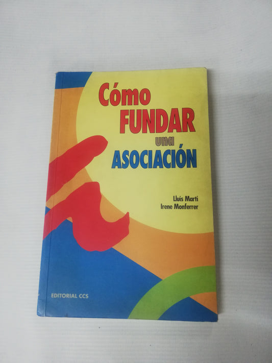 COMO FUNDAR UNA ASOCIACION - LLUIS MARTI IRENE MONFERRER