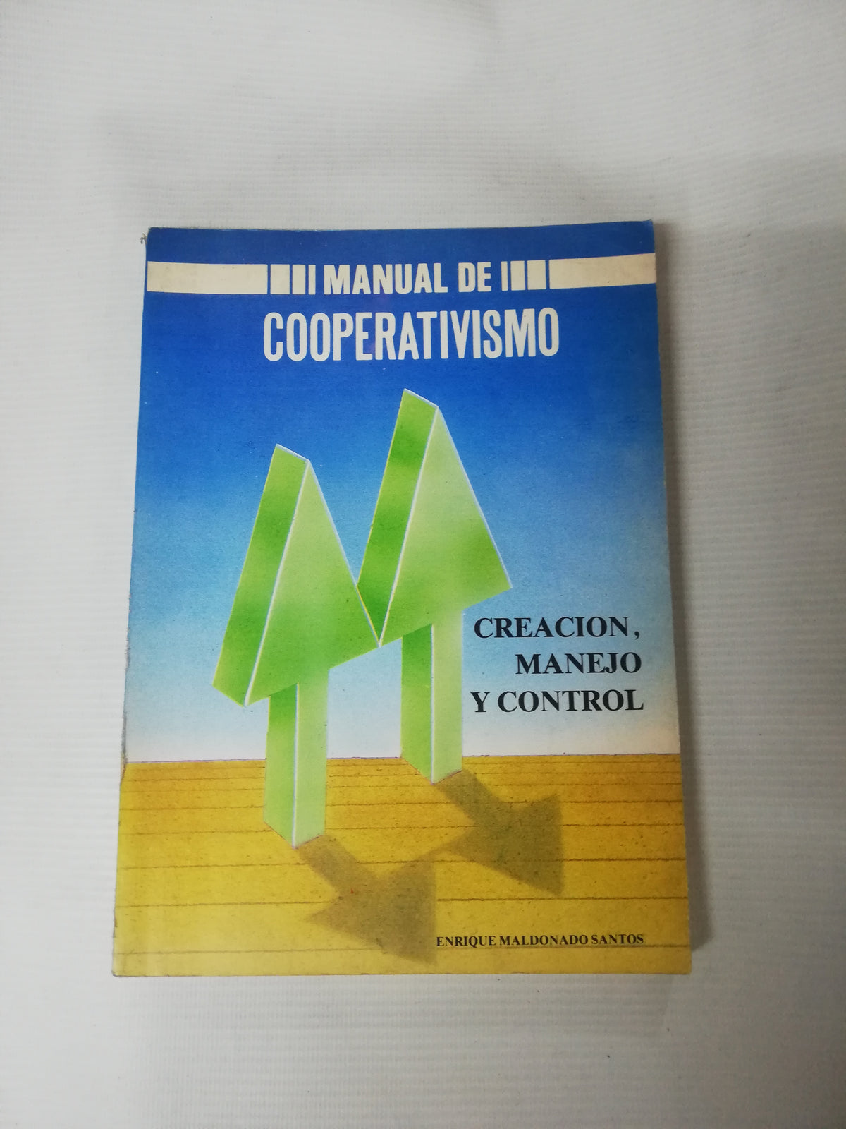 MANUAL DE COOPERATIVISMO - CREACION DE MANEJO Y CONTROL - ENRIQUE MALDONADOS SANTOS