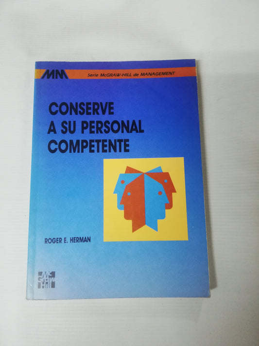 CONSERVE A SU PERSONAL COMPETENTE - ROGER E. HERMAN