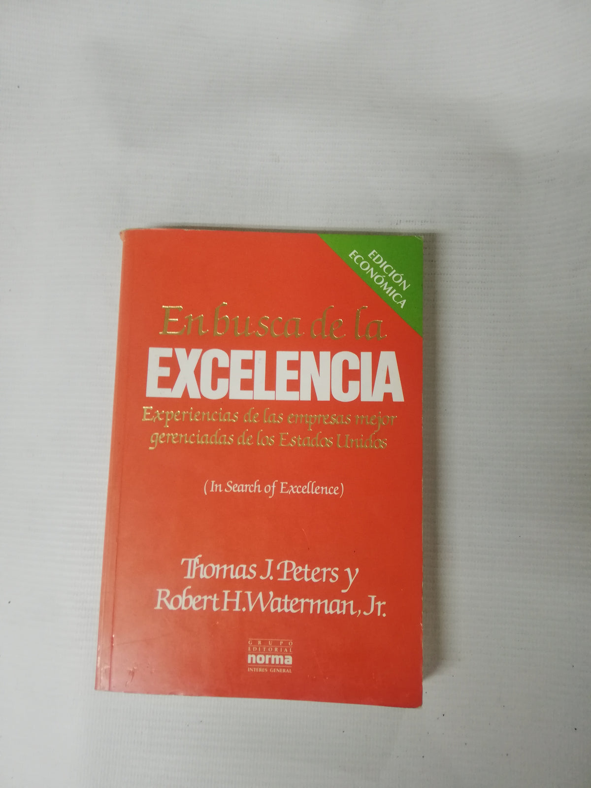 EN BUSCA DE LA EXCELENCIA  - THOMAS J. PETERS Y ROBART H. WATERMAN, JR.